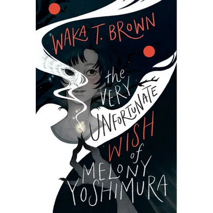 The Very Unfortunate Wish of Melony Yoshimura - Hardcover