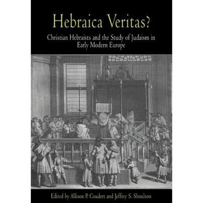 Hebraica Veritas?: Christian Hebraists and the Study of Judaism in Early Modern Europe - Hardcover