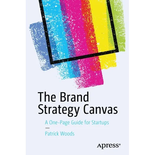 The Brand Strategy Canvas: A One-Page Guide for Startups - Paperback