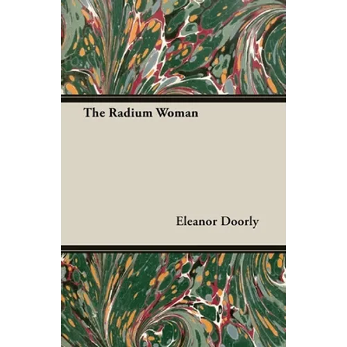 The Radium Woman: A Youth Edition of the Life of Madame Curie - Paperback