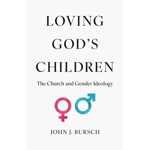 Loving God's Children: The Church and Gender Ideology - Paperback