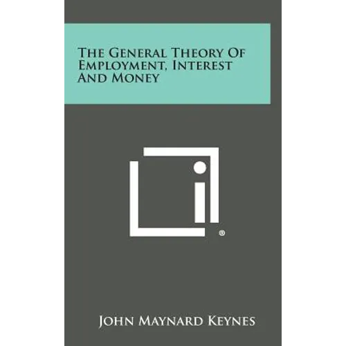 The General Theory of Employment, Interest and Money - Hardcover
