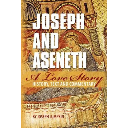 Joseph and Aseneth, A Love Story: History, Text, and Commentary - Paperback