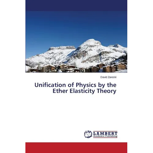 Unification of Physics by the Ether Elasticity Theory - Paperback