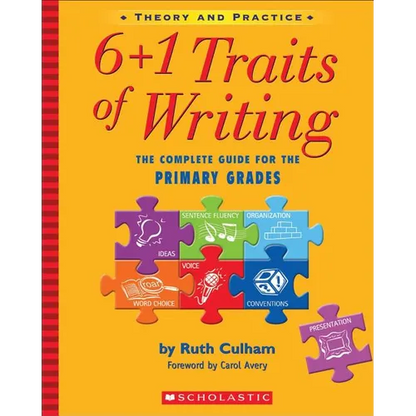 6+1 Traits of Writing: The Complete Guide for the Primary Grades; Theory and Practice - Paperback
