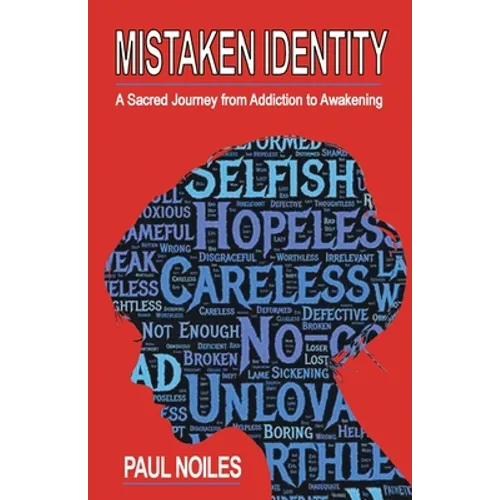 Mistaken Identity: A Sacred Journey from Addiction to Awakening - Paperback
