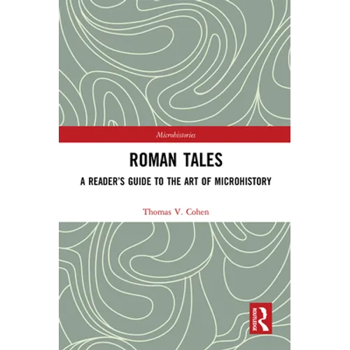 Roman Tales: A Reader's Guide to the Art of Microhistory - Paperback