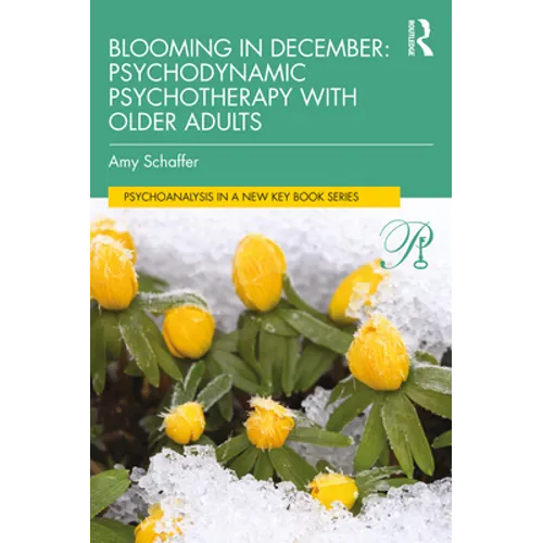 Blooming in December: Psychodynamic Psychotherapy with Older Adults - Paperback