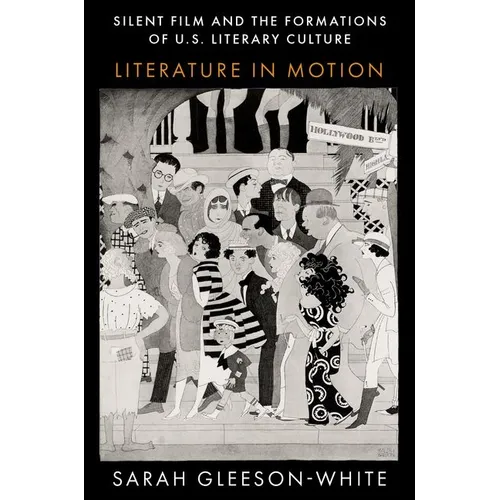 Silent Film and the Formations of U.S. Literary Culture: Literature in Motion - Paperback
