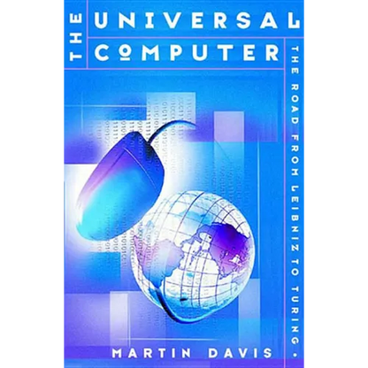 The Universal Computer: The Road from Leibnitz to Turing - Hardcover