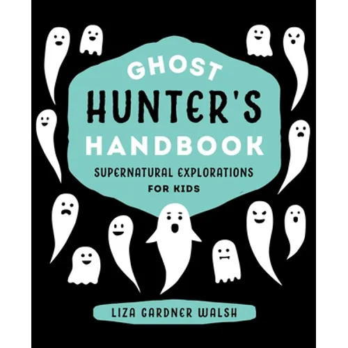 Ghost Hunter's Handbook: Supernatural Explorations for Kids - Hardcover