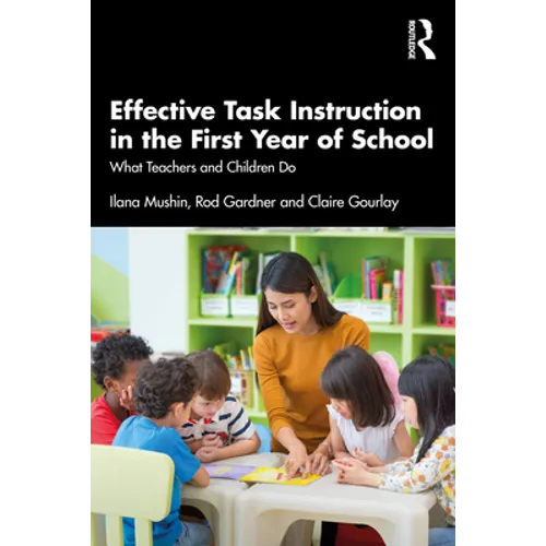 Effective Task Instruction in the First Year of School: What Teachers and Children Do - Paperback