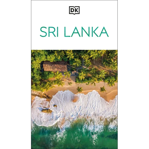 DK Sri Lanka: Must-See Sights. Culture & History. Detailed Maps & Tours. Covers Colombo, Sigiriya, Dambulla, & More - Paperback