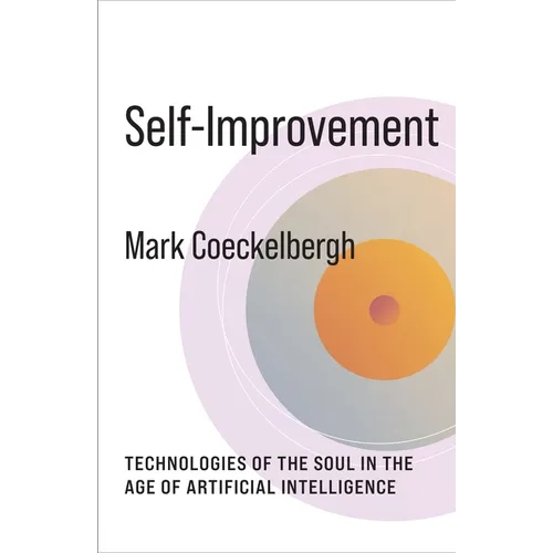 Self-Improvement: Technologies of the Soul in the Age of Artificial Intelligence - Paperback