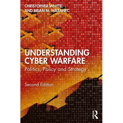 Understanding Cyber-Warfare: Politics, Policy and Strategy - Paperback