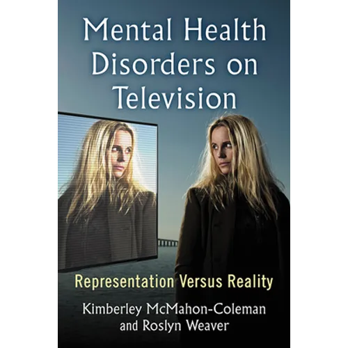 Mental Health Disorders on Television: Representation Versus Reality - Paperback