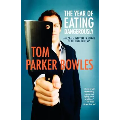 The Year of Eating Dangerously: A Global Adventure in Search of Culinary Extremes - Paperback