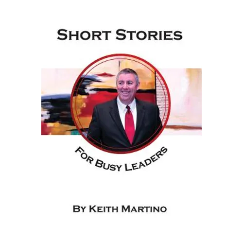 Short Stories for Busy Leaders: 8 Vignettes to Inspire Future Generations - Hardcover