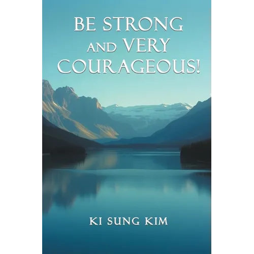 Be Strong and Very Courageous! - Paperback