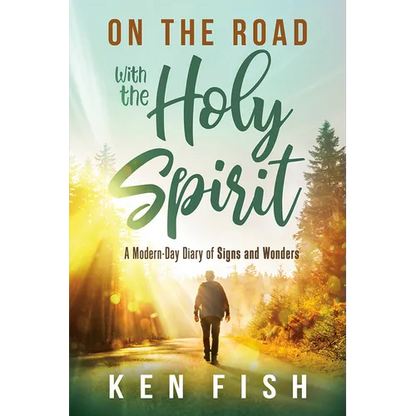 On the Road with the Holy Spirit: A Modern-Day Diary of Signs and Wonders - Paperback