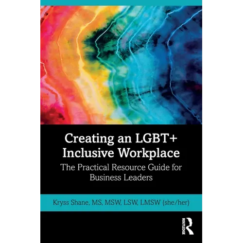 Creating an Lgbt+ Inclusive Workplace: The Practical Resource Guide for Business Leaders - Paperback