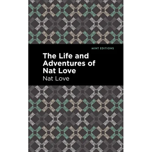 The Life and Adventures of Nat Love: A True History of Slavery Days - Paperback
