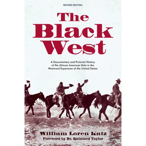The Black West: A Documentary and Pictorial History of the African American Role in the Westward Expansion of the United States - Paperback