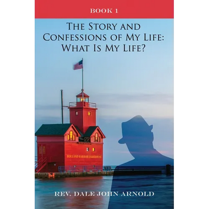 The Story and Confessions of My Life: What Is My Life?: Book I: What Is My Life?: - Paperback