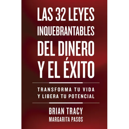 32 Leyes Inquebrantables del Dinero Y El Éxito (the 32 Unbreakable Laws of Money and Success Spanish Edition): Transforma Tu Vida Y Desbloquea Tu Pote - Paperback
