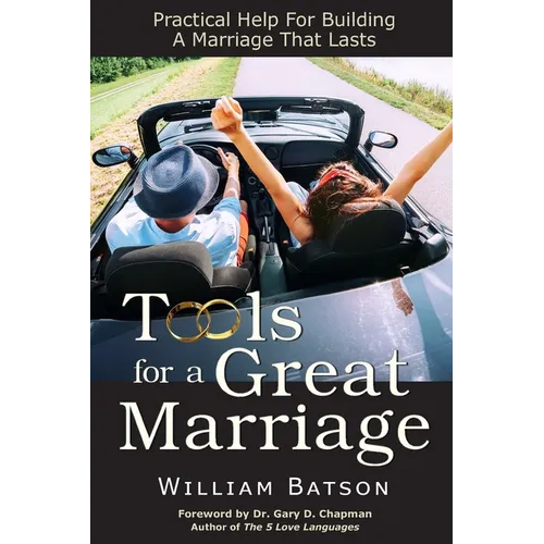 Tools for a Great Marriage: Practical Help for Building a Marriage That Lasts - Paperback