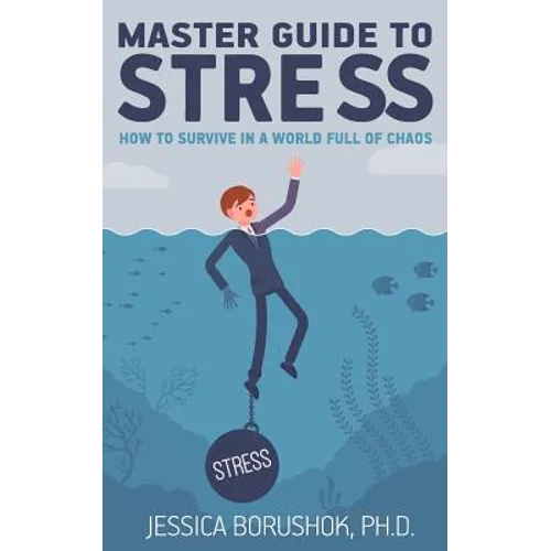 Master Guide To Stress: How To Survive In A World Full Of Chaos - Paperback