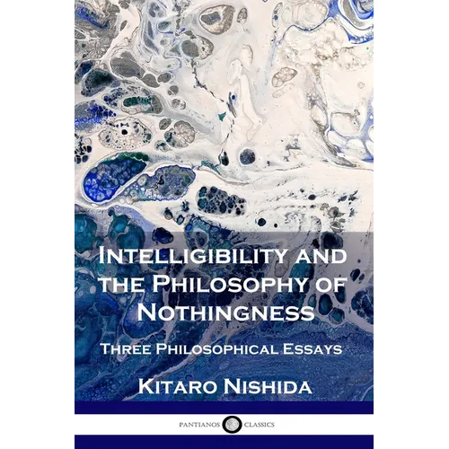 Intelligibility and the Philosophy of Nothingness: Three Philosophical Essays - Paperback