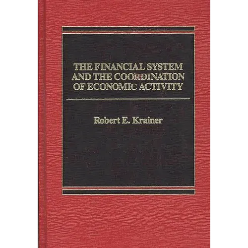 The Financial System and the Coordination of Economic Activity - Hardcover