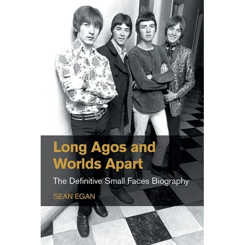 Long Agos and Worlds Apart: The Definitive Small Faces Biography - Hardcover