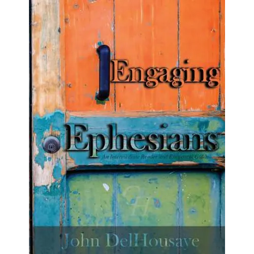 Engaging Ephesians: An Intermediate Reader and Exegetical Guide - Paperback