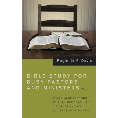 Bible Study for Busy Pastors and Ministers, Volume 2: Ready Made Lessons to Turn Members Into Disciples and an Audience Into an Army - Paperback