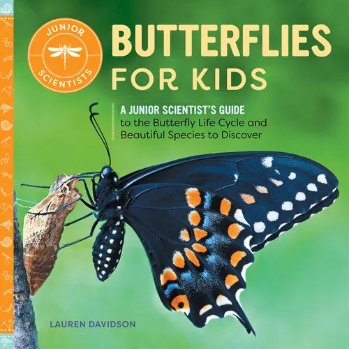 Butterflies for Kids: A Junior Scientist's Guide to the Butterfly Life Cycle and Beautiful Species to Discover - Paperback