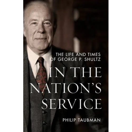 In the Nation's Service: The Life and Times of George P. Shultz - Paperback