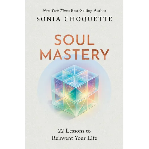 Soul Mastery: 22 Lessons to Reinvent Your Life - Paperback
