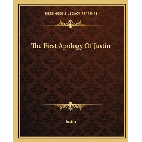 The First Apology Of Justin - Paperback