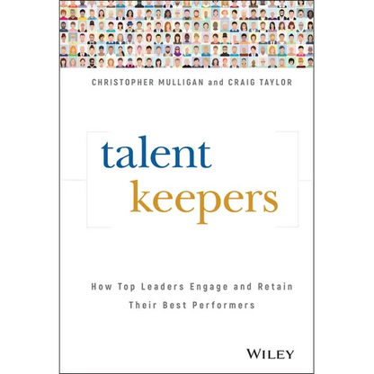 Talent Keepers: How Top Leaders Engage and Retain Their Best Performers - Hardcover