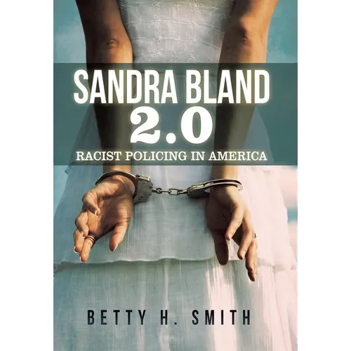Sandra Bland 2.0: Racist Policing in America - Hardcover