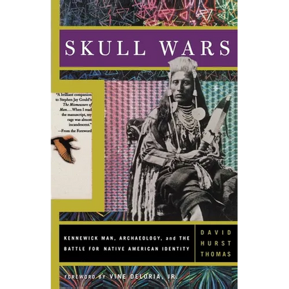Skull Wars: Kennewick Man, Archaeology, and the Battle for Native American Identity - Paperback