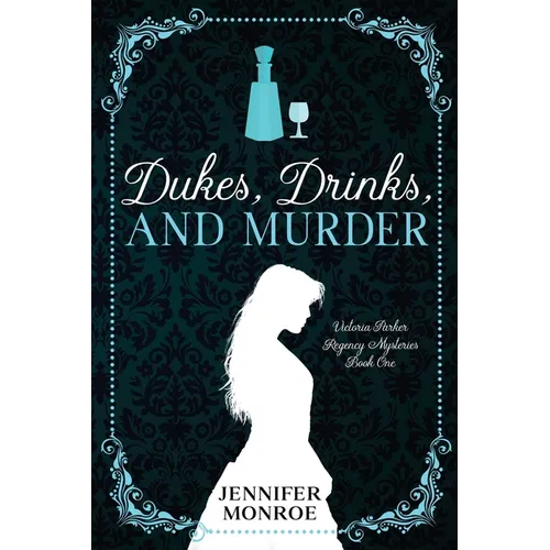 Dukes, Drinks, and Murder: Victoria Parker Regency Mysteries Book 1 - Paperback