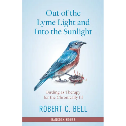 Out of the Lyme Light and Into the Sunlight: Birding as Therapy for the Chronicaly Ill - Paperback