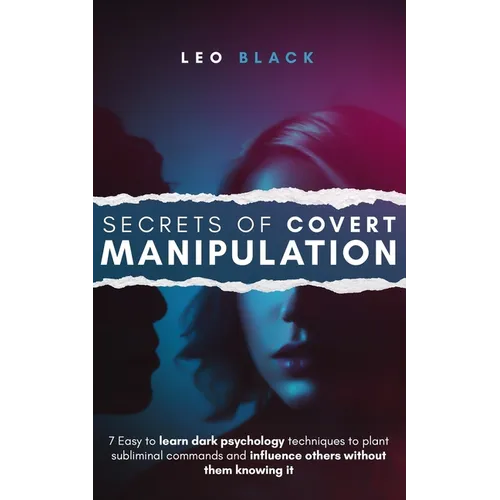 Suggestion - Secrets of Covert Manipulation: 7 Easy to Learn Dark Psychology Techniques to Plant Subliminal Commands and Influence Others Without Them - Paperback