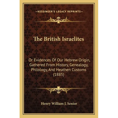 The British Israelites: Or Evidences Of Our Hebrew Origin, Gathered From History, Genealogy, Philology, And Heathen Customs (1885) - Paperback