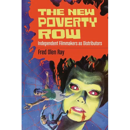 The New Poverty Row: Independent Filmmakers as Distributors - Paperback