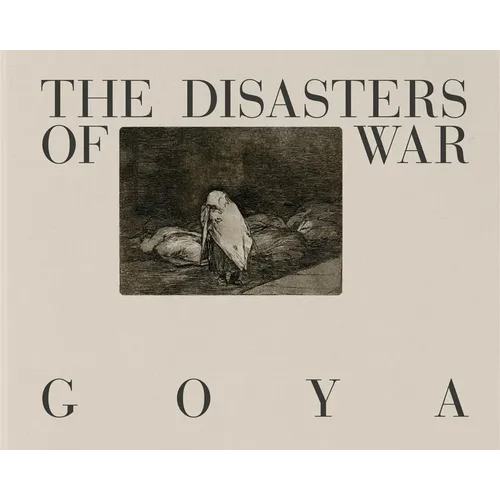 Goya: The Disasters of War - Hardcover