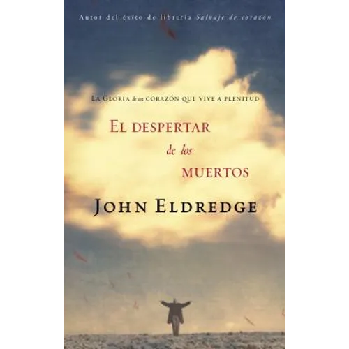 El Despertar de los Muertos: La Gloria de un Corazon Que Vive A Plenitud - Paperback